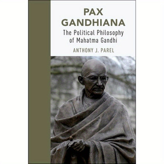 Pax Gandhiana: The Political Philosophy of Mahatma Gandhi
