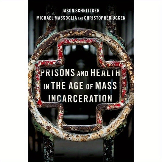 Prisons and Health in the Age of Mass Incarceration