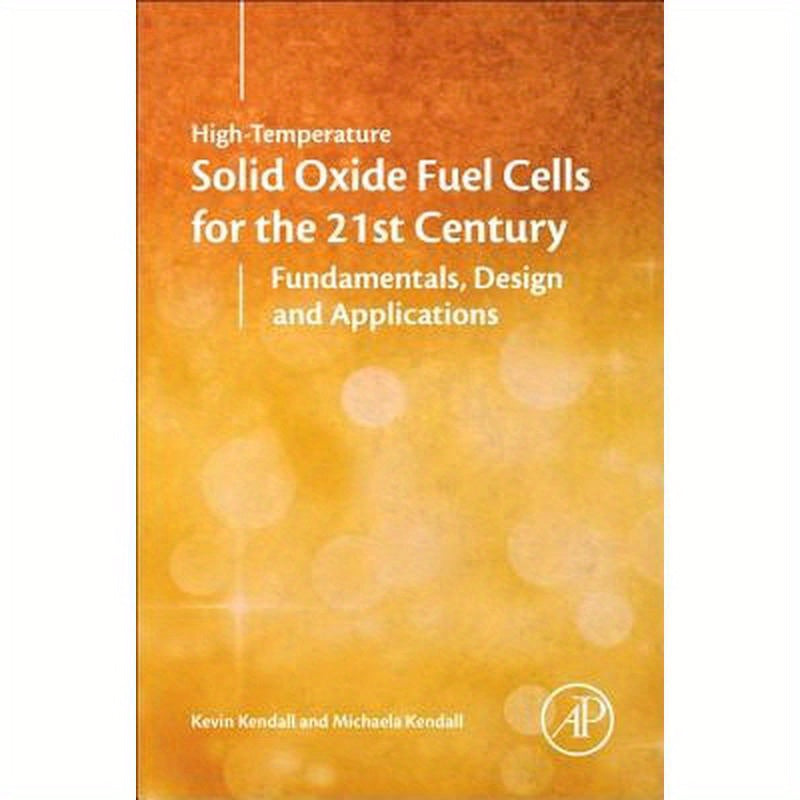 High-Temperature Solid Oxide Fuel Cells for the 21st Century: Fundamentals, Design and Applications