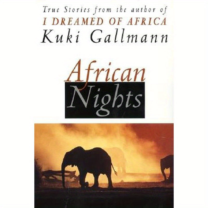 African Nights: True Stories from the Author of I Dreamed of Africa