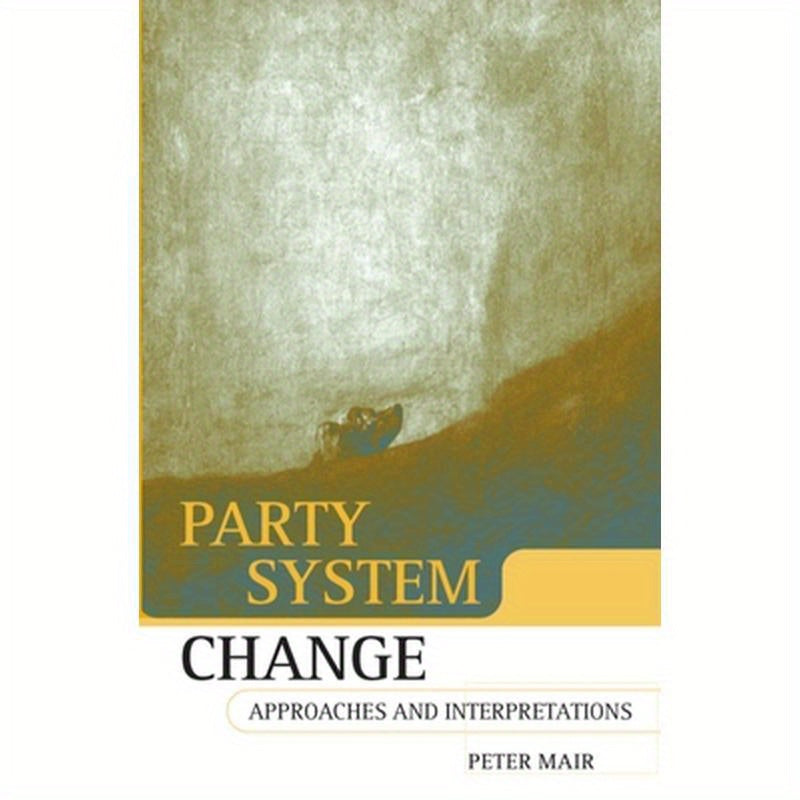 Party System Change: Approaches and Interpretations