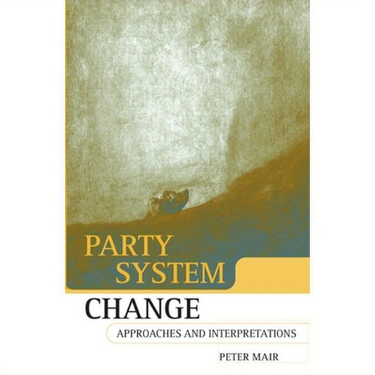Party System Change: Approaches and Interpretations