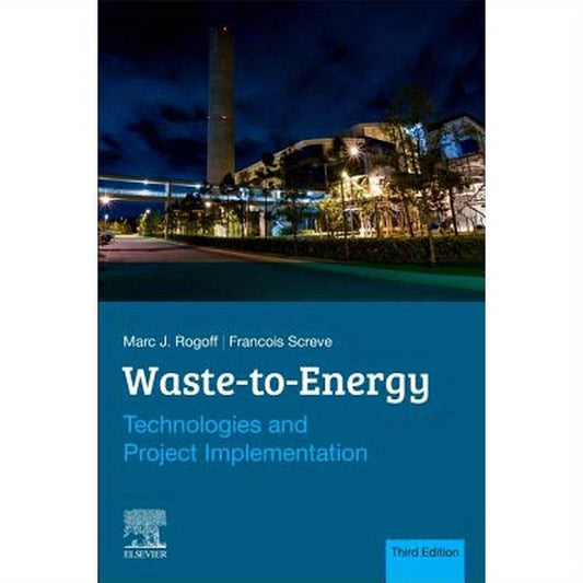 Waste-To-Energy: Technologies and Project Implementation