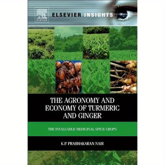 The Agronomy and Economy of Turmeric and Ginger: The Invaluable Medicinal Spice Crops