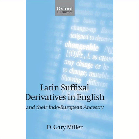 Latin Suffixal Derivatives in English: And Their Indo-European Ancestry