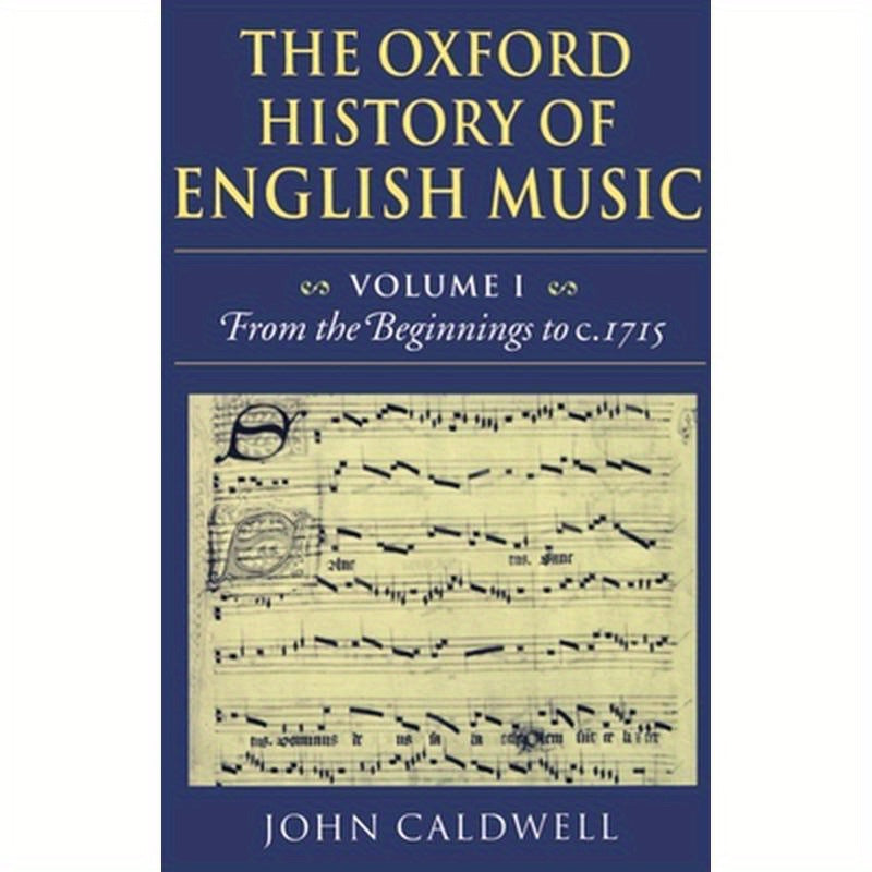 The Oxford History of English Music: Volume 1: From the Beginnings to C.1715