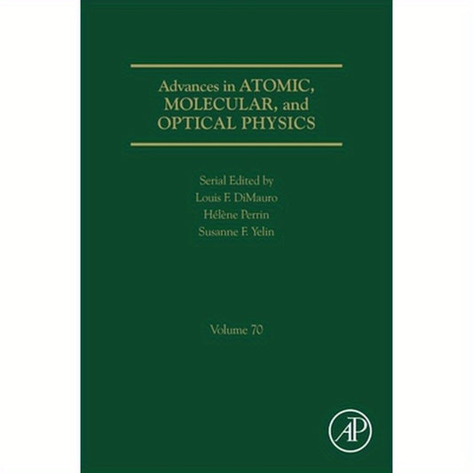 Advances in Atomic, Molecular, and Optical Physics: Volume 70