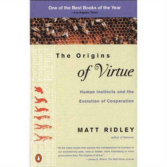The Origins of Virtue: Human Instincts and the Evolution of Cooperation
