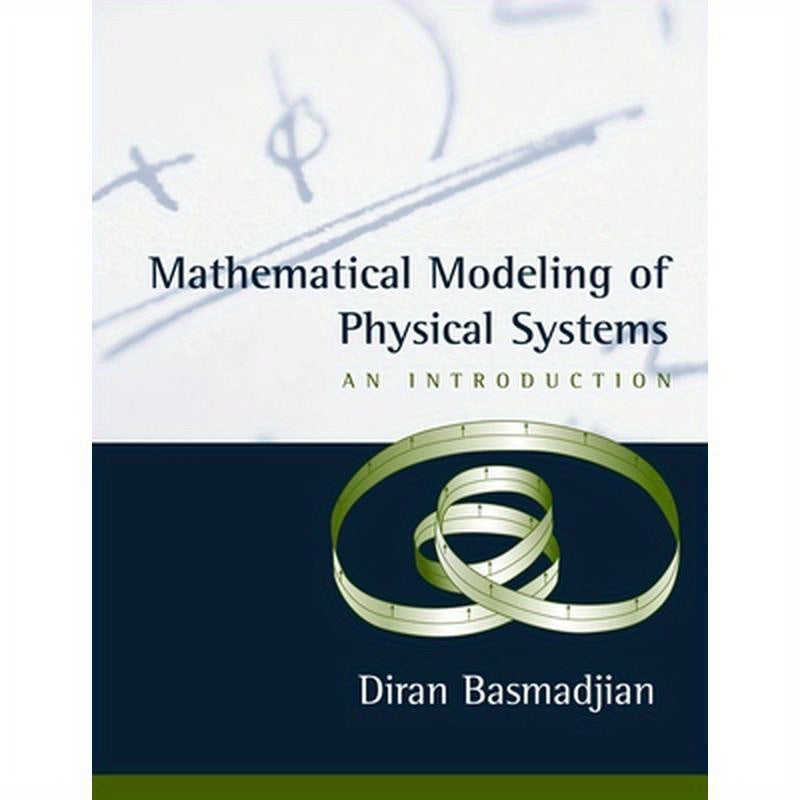 Mathematical Modeling of Physical Systems: An Introduction