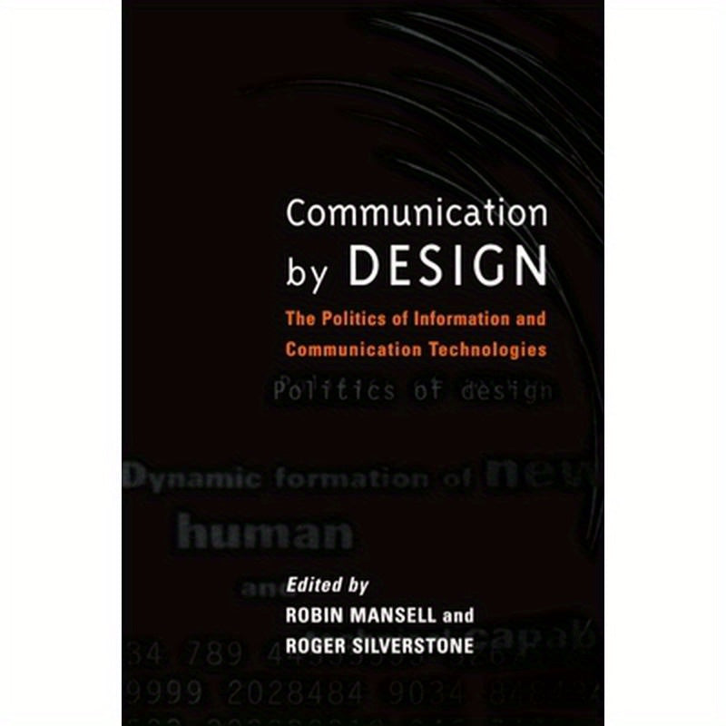 Communication by Design: The Politics of Information and Communication Technologies