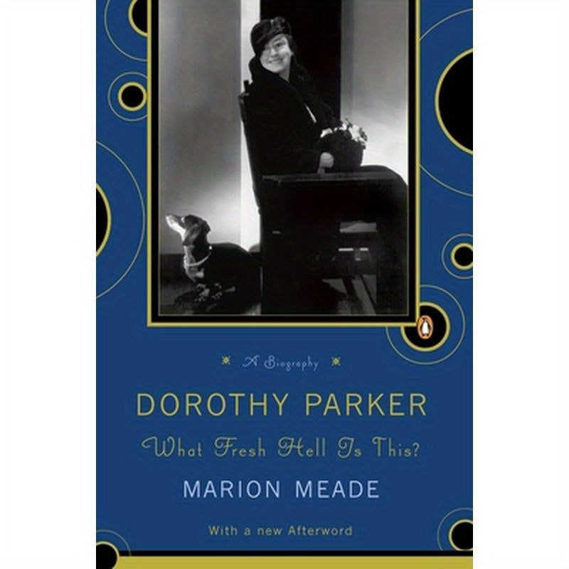 Dorothy Parker: What Fresh Hell Is This?