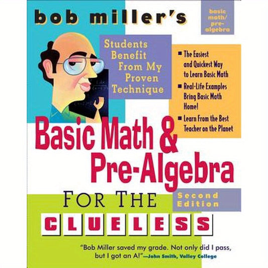 Bob Miller's Basic Math and Pre-Algebra for the Clueless, 2nd Ed.