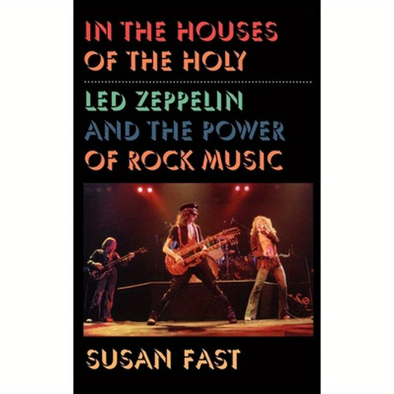 In the Houses of the Holy: Led Zeppelin and the Power of Rock Music