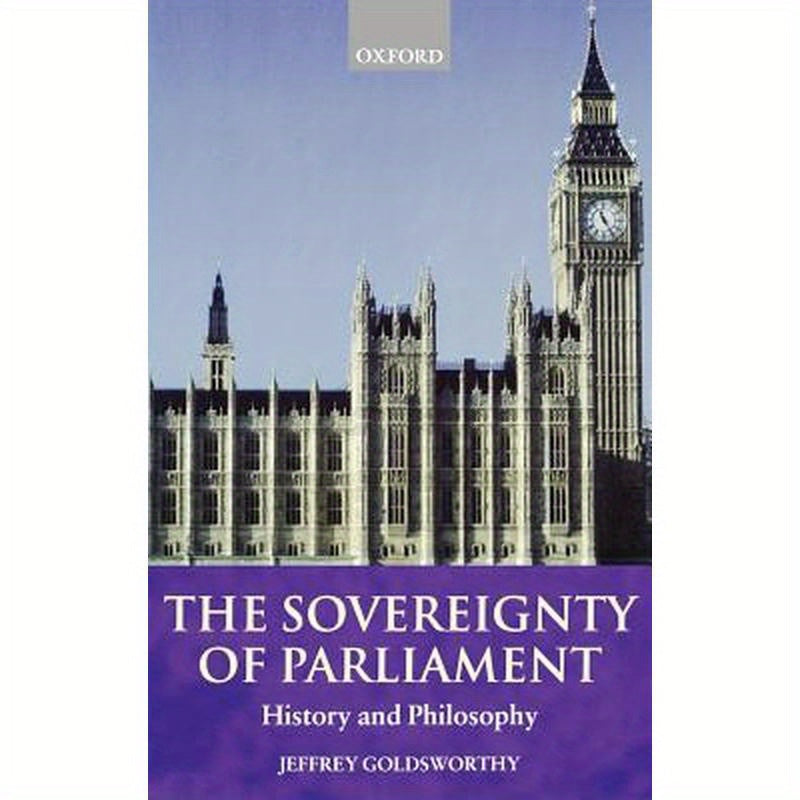 The Sovereignty of Parliament: History and Philosophy