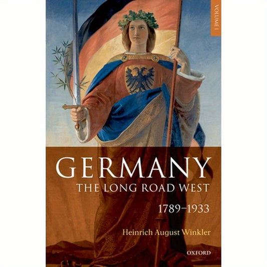 Germany: The Long Road West: Volume 1: 1789-1933
