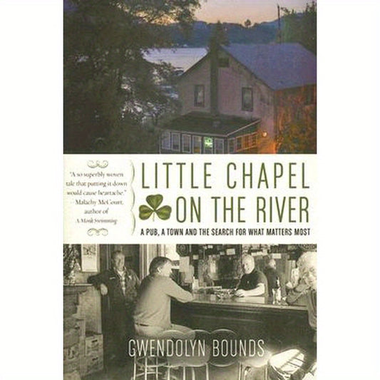 Little Chapel on the River: A Pub, a Town and the Search for What Matters Most