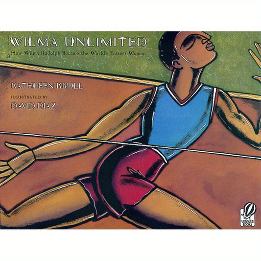 Wilma Unlimited: How Wilma Rudolph Became the World's Fastest Woman