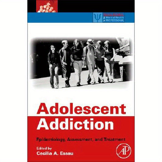 Adolescent Addiction: Epidemiology, Assessment, and Treatment