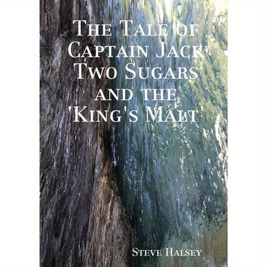 The Tale of Captain Jack Two Sugars and the 'King's Malt'