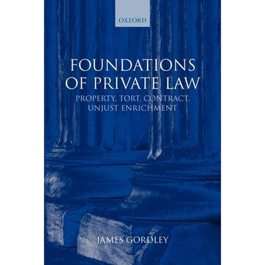 Foundations of Private Law: Property, Tort, Contract, Unjust Enrichment