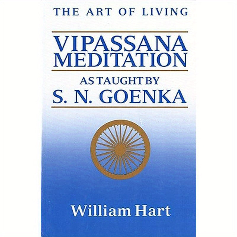 The Art of Living: Vipassana Meditation: As Taught by S. N. Goenka