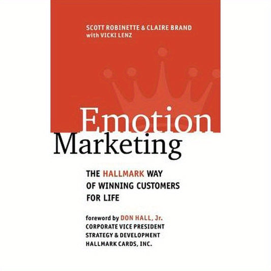 Emotion Marketing: The Hallmark Way of Winning Customers for Life