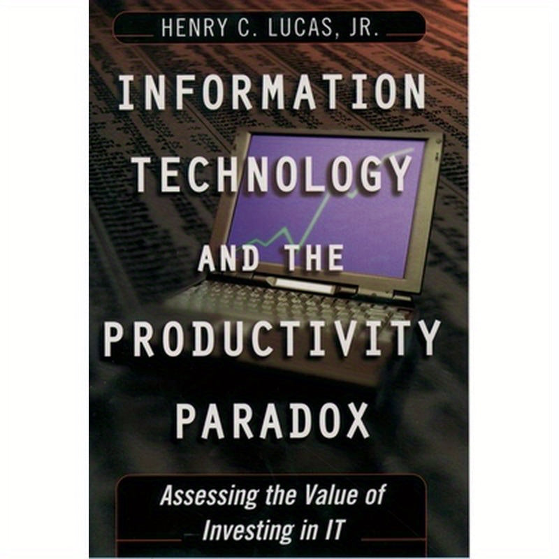 Information Technology and the Productivity Parqadox: Assessing the Value of Investing in It