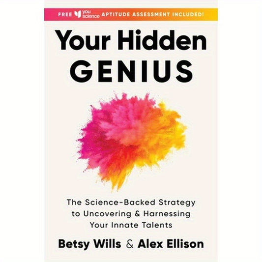 Your Hidden Genius: The Science-Backed Strategy to Uncovering and Harnessing Your Innate Talents