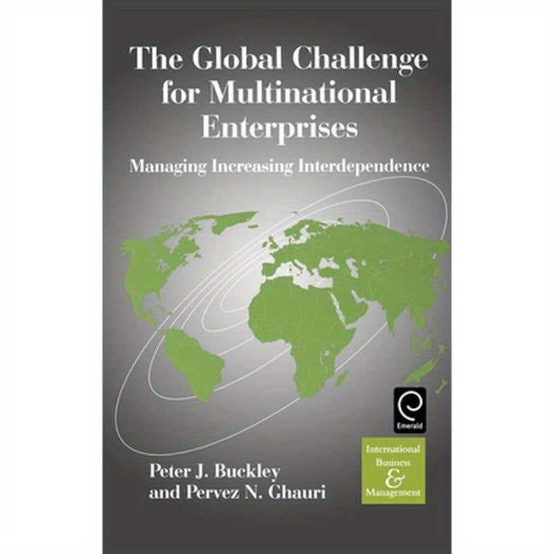 The Global Challenge for Multinational Enterprises: Managing Increasing Interdependence