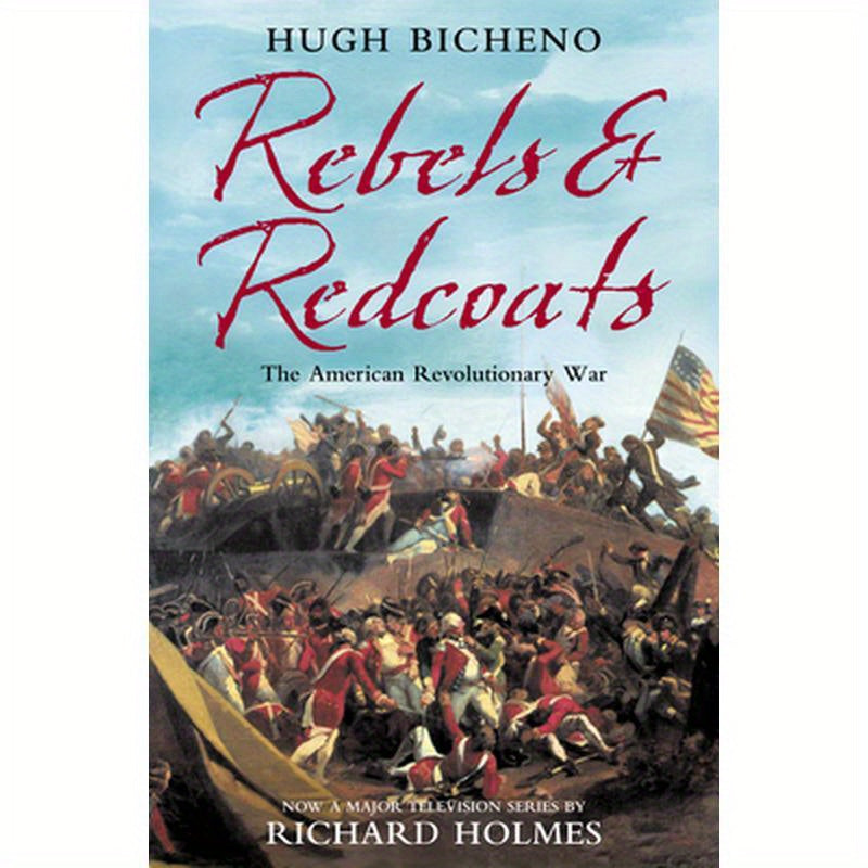 Rebels and Redcoats: The American Revolutionary War