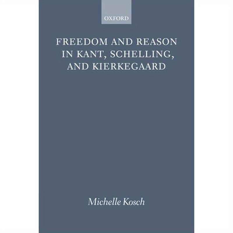 Freedom Reason Kant Schelling Kierke P