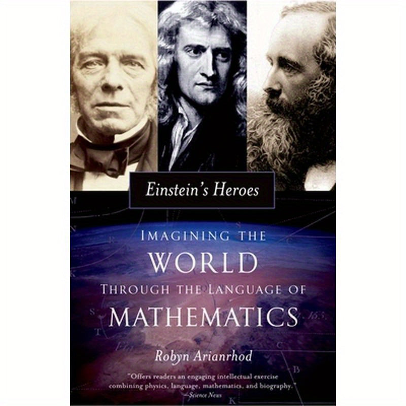 Einstein's Heroes: Imagining the World Through the Language of Mathematics