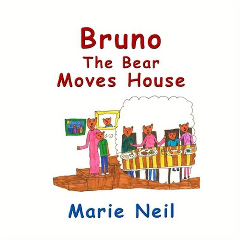 Bruno The Bear Moves House (full colour version)