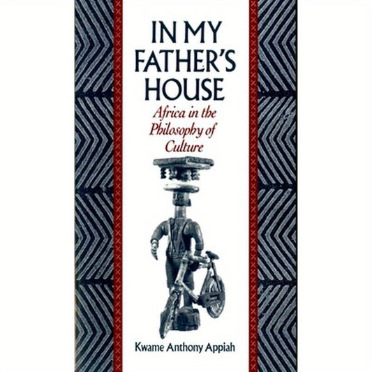 In My Father's House: Africa in the Philosophy of Culture