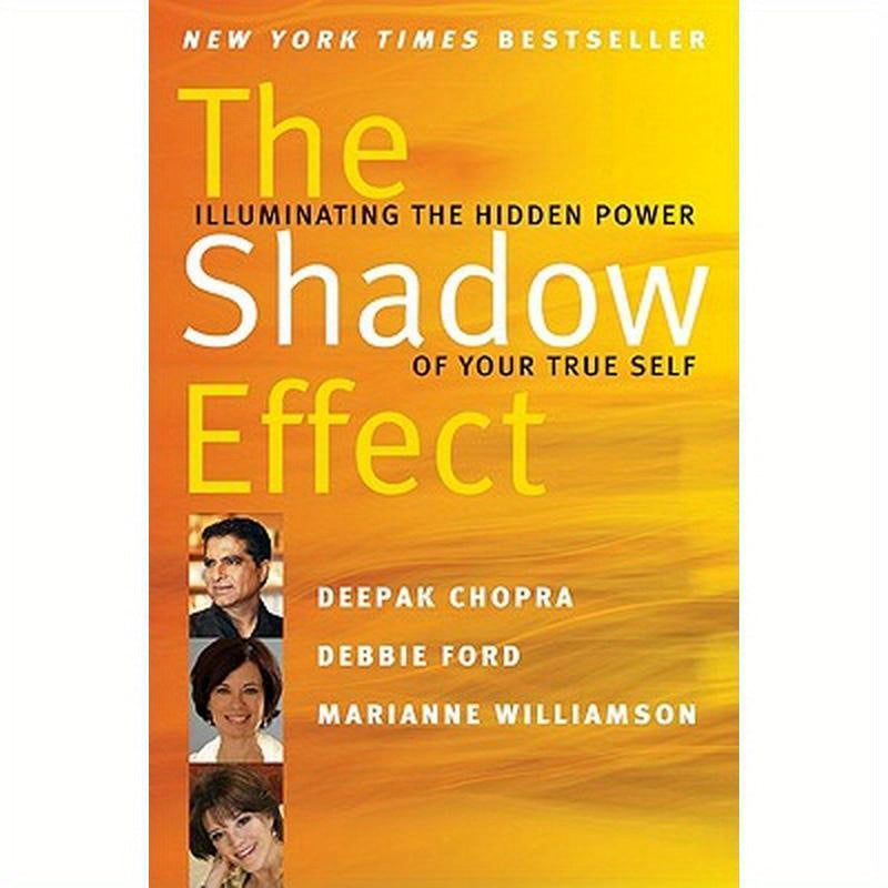The Shadow Effect: Illuminating the Hidden Power of Your True Self