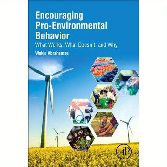 Encouraging Pro-Environmental Behaviour: What Works, What Doesn't, and Why