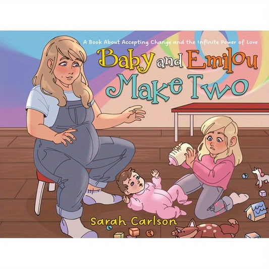 Baby and Emilou Make Two: A Book About Accepting Change and the Infinite Power of Love