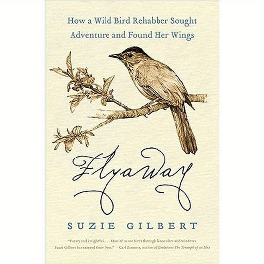 Flyaway: How a Wild Bird Rehabber Sought Adventure and Found Her Wings