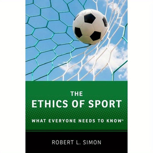 Ethics of Sport: What Everyone Needs to Know(r)