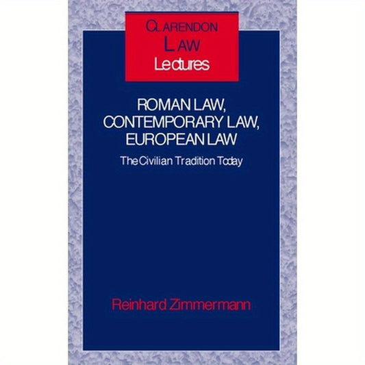 Roman Law, Contemporary Law, European Law ' the Civilian Tradition Today ' (C.L.L.)