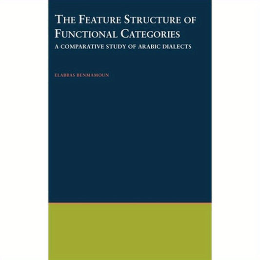 The Feature Structure of Functional Categories: A Comparative Study of Arabic Dialects