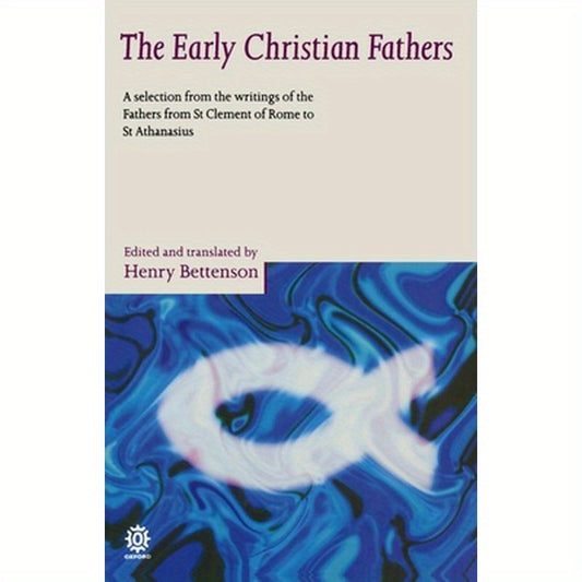 The Early Christian Fathers: A Selection from the Writings of the Fathers from St. Clement of Rome to St. Athanasius