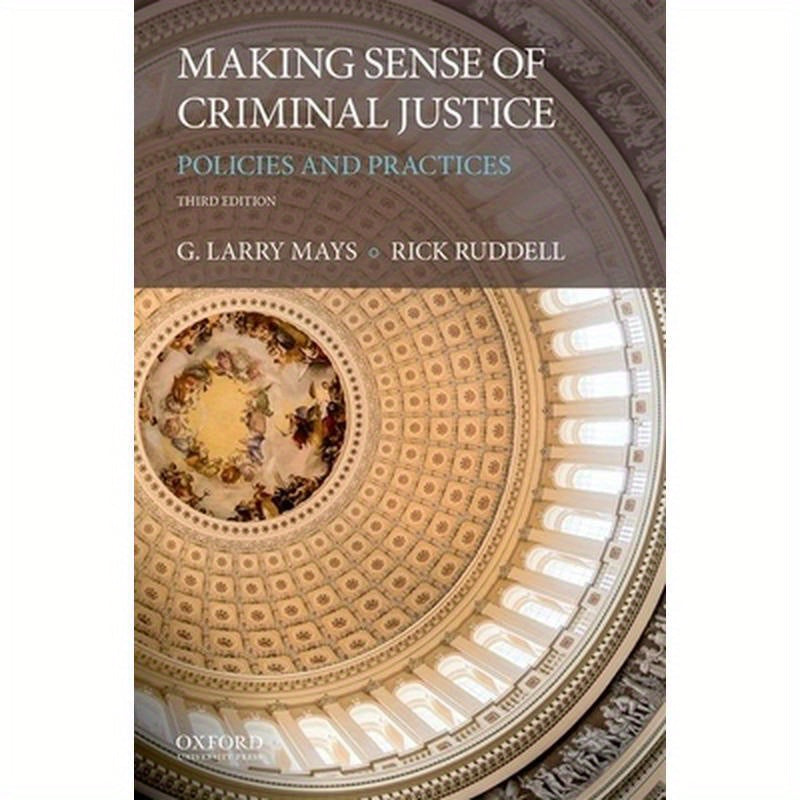 Making Sense of Criminal Justice: Policies and Practices
