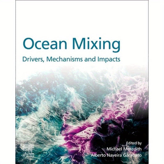 Ocean Mixing: Drivers, Mechanisms and Impacts