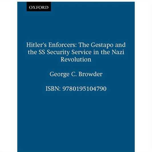 Hitler's Enforcers: The Gestapo & the SS Security Service in the Nazi Revolution