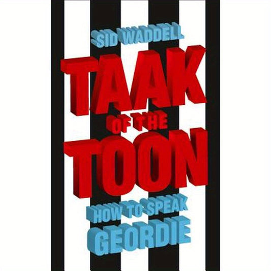 Taak of the Toon: How to Speak Geordie