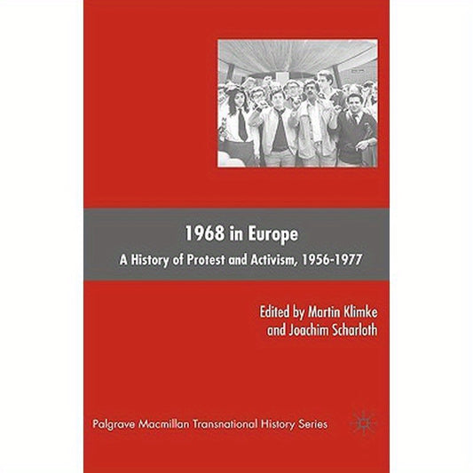 1968 in Europe: A History of Protest and Activism, 1956-1977