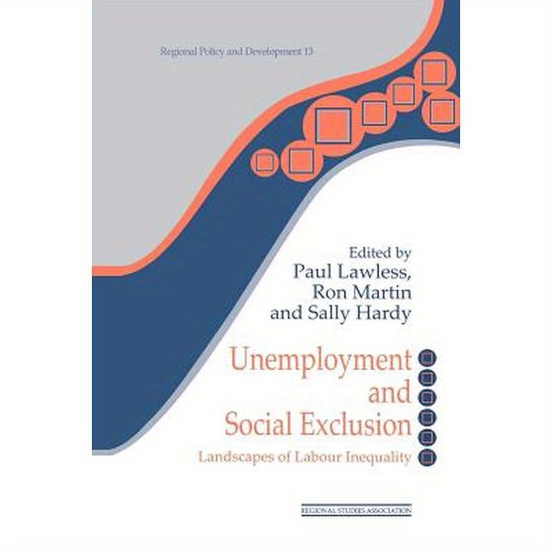 Unemployment and Social Exclusion: Landscapes of Labour inequality and Social Exclusion