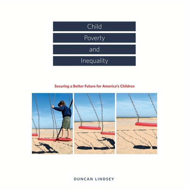 Child Poverty and Inequality: Securing a Better Future for America's Children