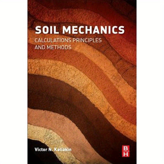Soil Mechanics: Calculations, Principles, and Methods